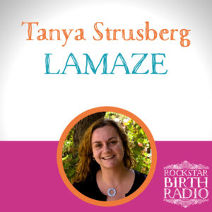Rockstar Birth Magazine Podcast – Lamaze with Tanya Strusberg